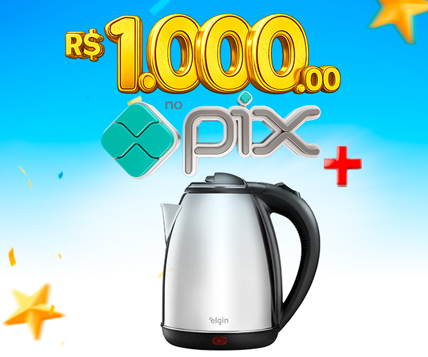 PIX de R$ 1.000,00 + Chaleira Elétrica