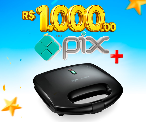PIX de R$ 1.000,00 + Sanduicheira